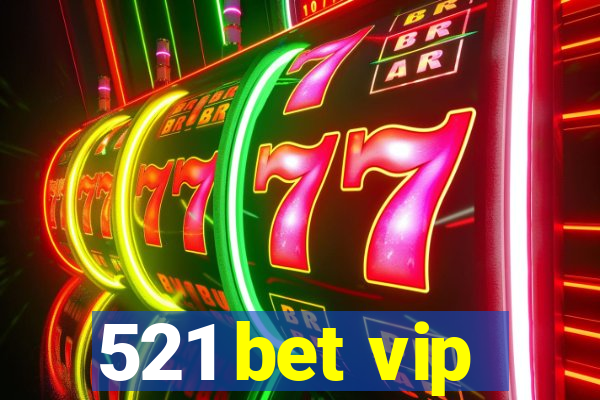 521 bet vip